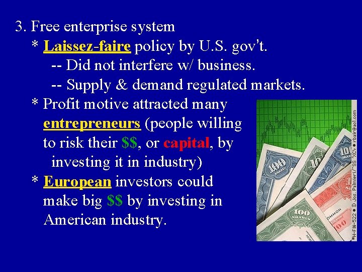 3. Free enterprise system * Laissez-faire policy by U. S. gov’t. -- Did not