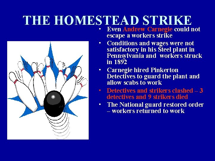 THE HOMESTEAD STRIKE • Even Andrew Carnegie could not • • escape a workers