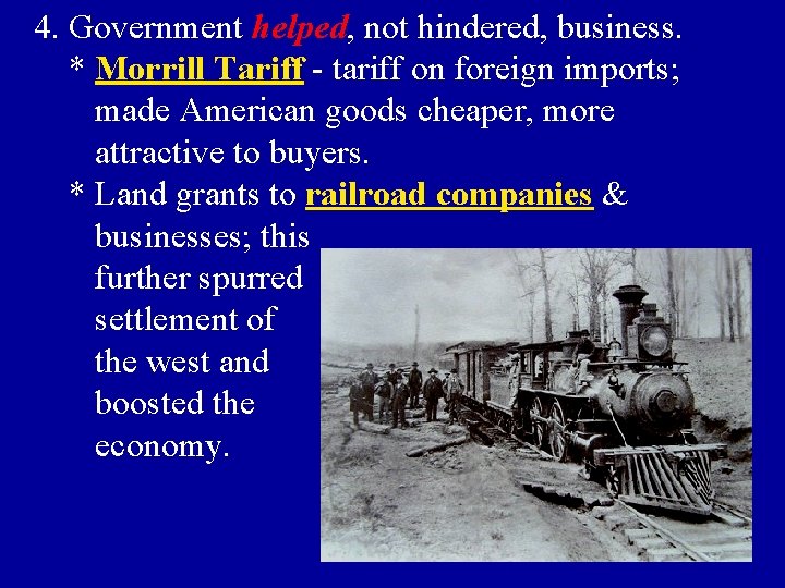 4. Government helped, not hindered, business. * Morrill Tariff - tariff on foreign imports;