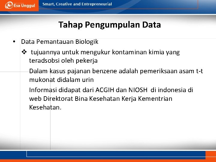 Tahap Pengumpulan Data • Data Pemantauan Biologik v tujuannya untuk mengukur kontaminan kimia yang