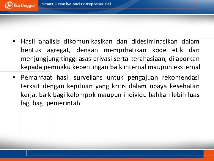  • Hasil analisis dikomunikasikan didesiminasikan dalam bentuk agregat, dengan memprhatikan kode etik dan