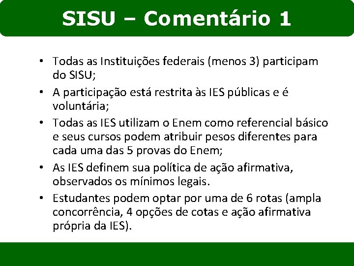 SISU – Comentário 1 • Todas as Instituições federais (menos 3) participam do SISU;