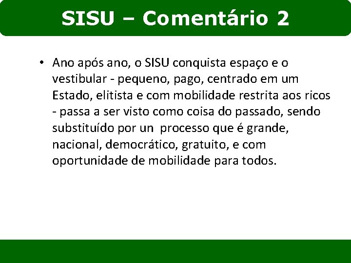 SISU – Comentário 2 • Ano após ano, o SISU conquista espaço e o