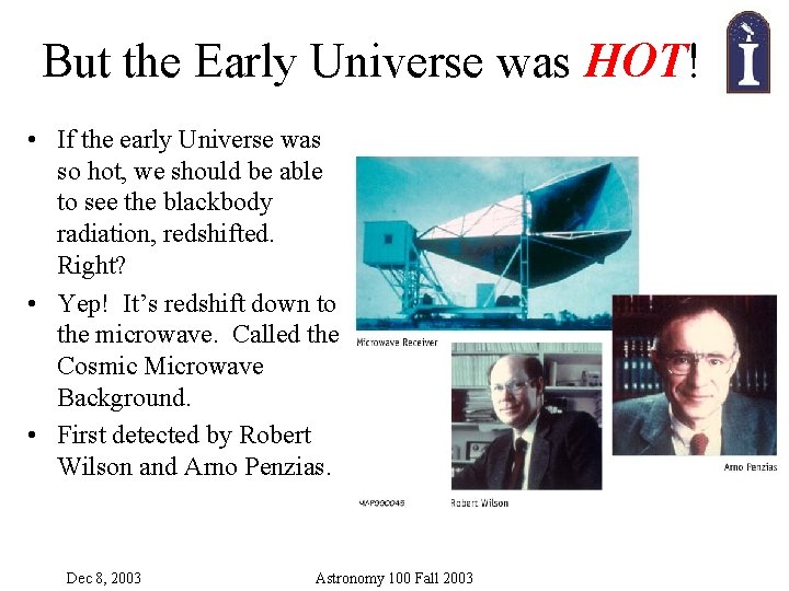 But the Early Universe was HOT! • If the early Universe was so hot,