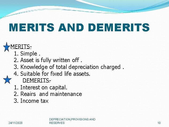 MERITS AND DEMERITS 1. Simple. 2. Asset is fully written off. 3. Knowledge of MERITS AND DEMERITS 1. Simple. 2. Asset is fully written off. 3. Knowledge of