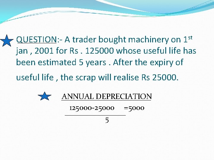QUESTION: - A trader bought machinery on 1 st jan , 2001 for Rs. QUESTION: - A trader bought machinery on 1 st jan , 2001 for Rs.