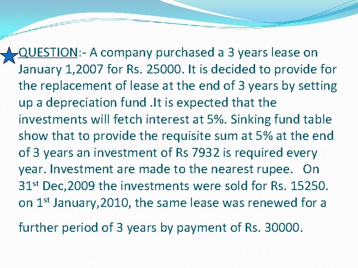 QUESTION: - A company purchased a 3 years lease on January 1, 2007 for QUESTION: - A company purchased a 3 years lease on January 1, 2007 for