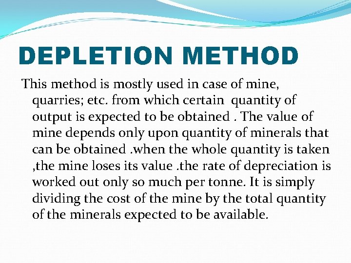 DEPLETION METHOD This method is mostly used in case of mine, quarries; etc. from