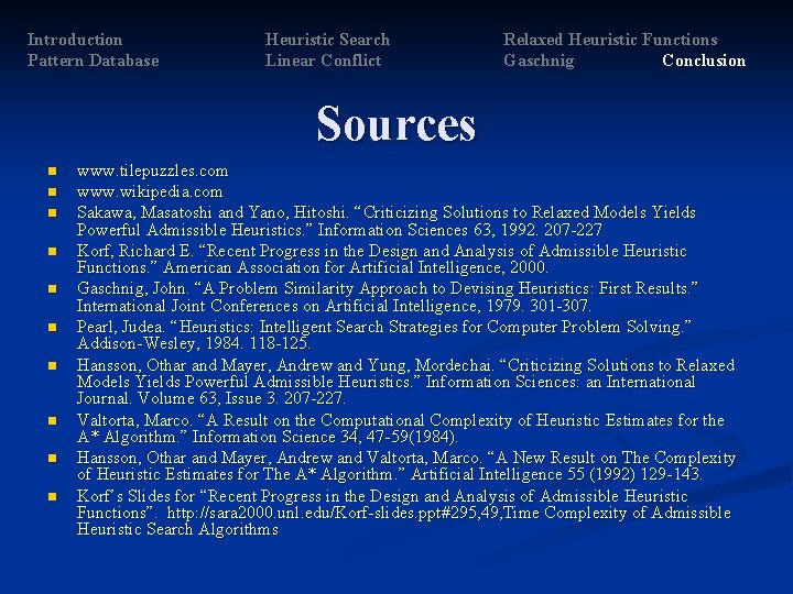 Introduction Pattern Database Heuristic Search Linear Conflict Relaxed Heuristic Functions Gaschnig Conclusion Sources n Introduction Pattern Database Heuristic Search Linear Conflict Relaxed Heuristic Functions Gaschnig Conclusion Sources n