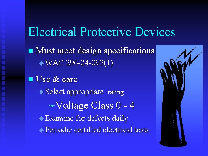 Electrical Protective Devices n Must meet design specifications u WAC 296 -24 -092(1) n Electrical Protective Devices n Must meet design specifications u WAC 296 -24 -092(1) n