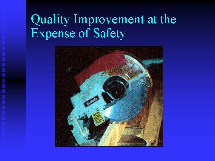 Quality Improvement at the Expense of Safety Quality Improvement at the Expense of Safety