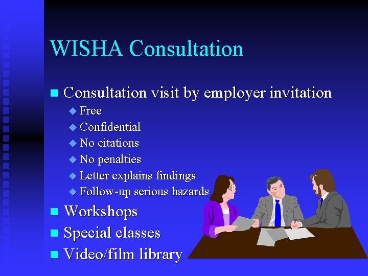 WISHA Consultation n Consultation visit by employer invitation u Free u Confidential u No WISHA Consultation n Consultation visit by employer invitation u Free u Confidential u No