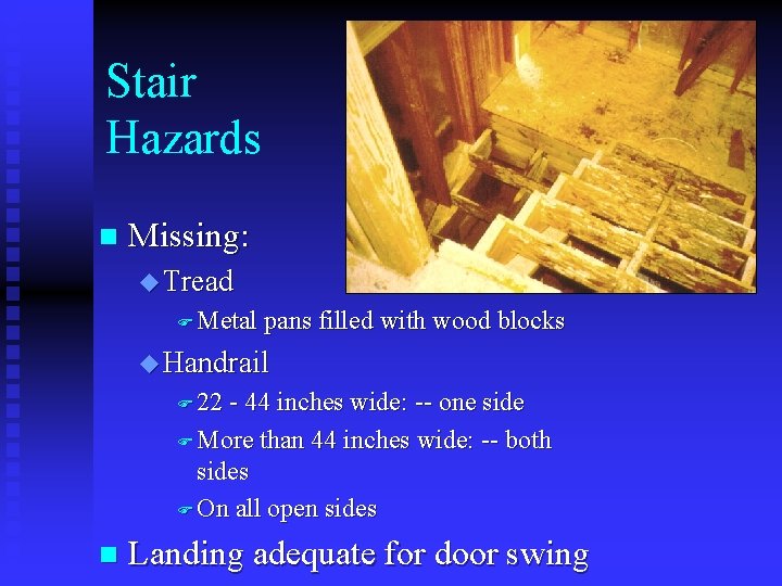 Stair Hazards n Missing: u Tread F Metal pans filled with wood blocks u Stair Hazards n Missing: u Tread F Metal pans filled with wood blocks u