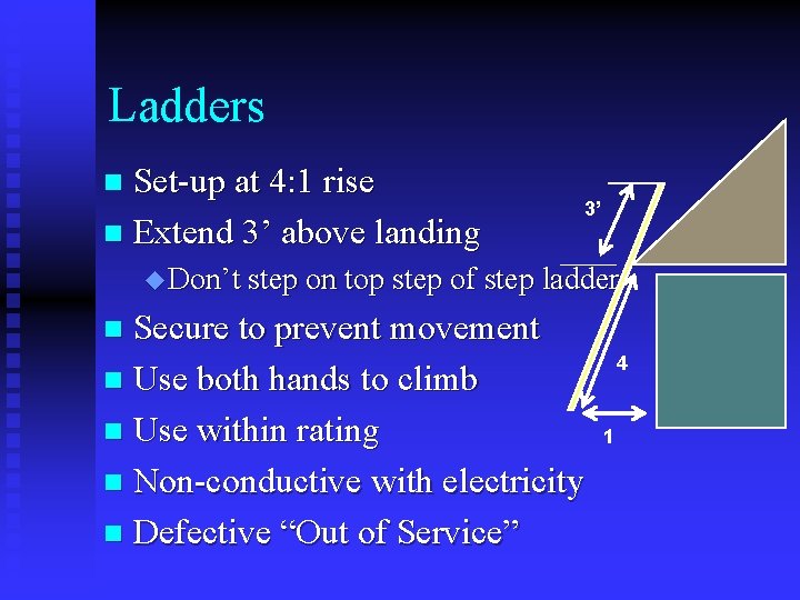 Ladders Set-up at 4: 1 rise n Extend 3’ above landing n 3’ u Ladders Set-up at 4: 1 rise n Extend 3’ above landing n 3’ u