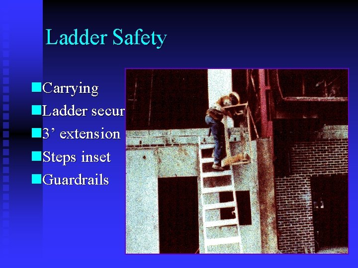 Ladder Safety n. Carrying n. Ladder secured n 3’ extension n. Steps inset n. Ladder Safety n. Carrying n. Ladder secured n 3’ extension n. Steps inset n.