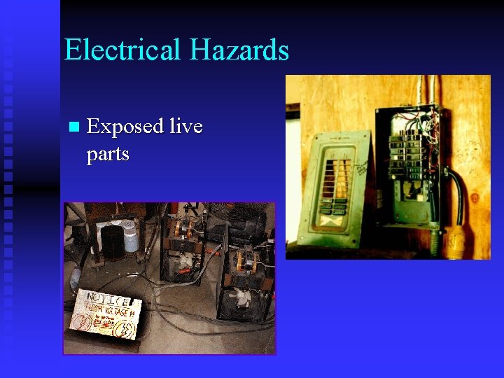 Electrical Hazards n Exposed live parts Electrical Hazards n Exposed live parts