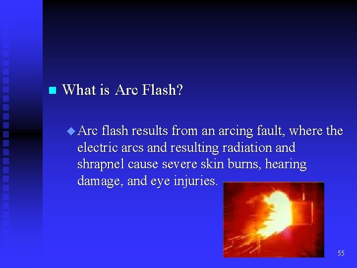 n What is Arc Flash? u Arc flash results from an arcing fault, where n What is Arc Flash? u Arc flash results from an arcing fault, where