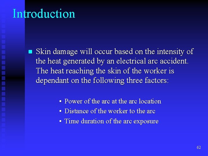 Introduction n Skin damage will occur based on the intensity of the heat generated Introduction n Skin damage will occur based on the intensity of the heat generated
