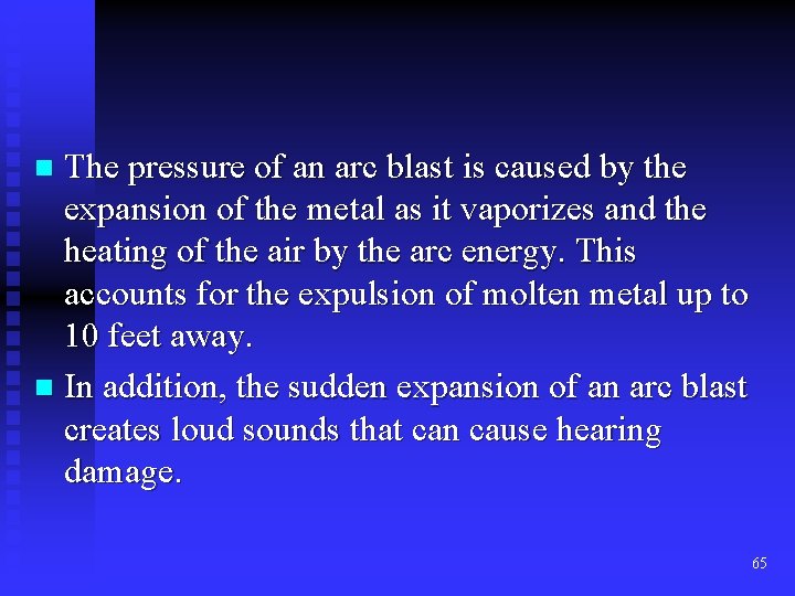 The pressure of an arc blast is caused by the expansion of the metal The pressure of an arc blast is caused by the expansion of the metal