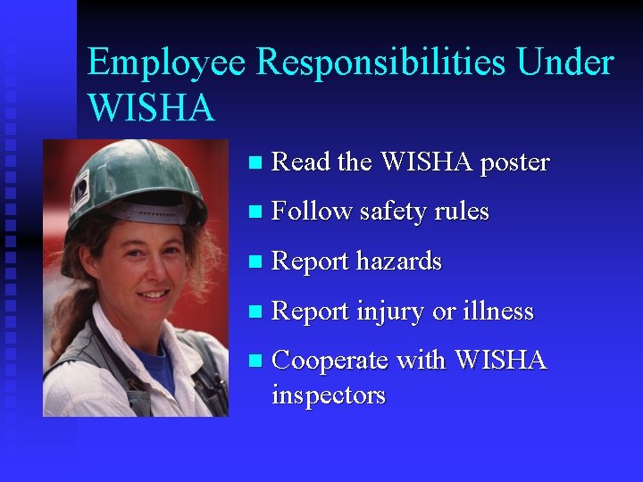 Employee Responsibilities Under WISHA n Read the WISHA poster n Follow safety rules n Employee Responsibilities Under WISHA n Read the WISHA poster n Follow safety rules n