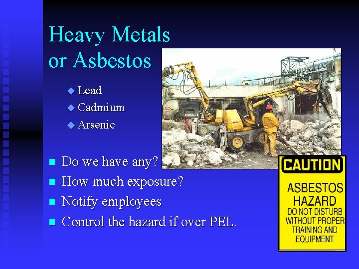 Heavy Metals or Asbestos u Lead u Cadmium u Arsenic n n Do we Heavy Metals or Asbestos u Lead u Cadmium u Arsenic n n Do we