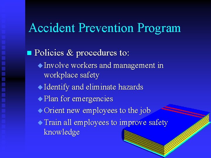 Accident Prevention Program n Policies & procedures to: u Involve workers and management in Accident Prevention Program n Policies & procedures to: u Involve workers and management in