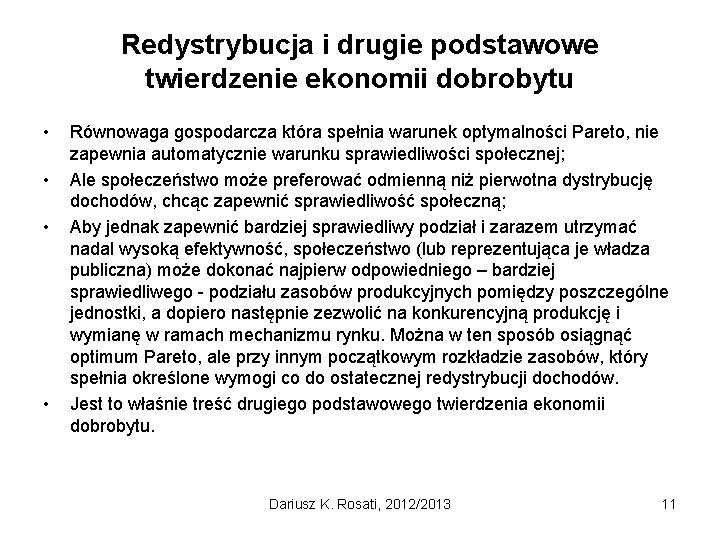 Redystrybucja i drugie podstawowe twierdzenie ekonomii dobrobytu • • Równowaga gospodarcza która spełnia warunek