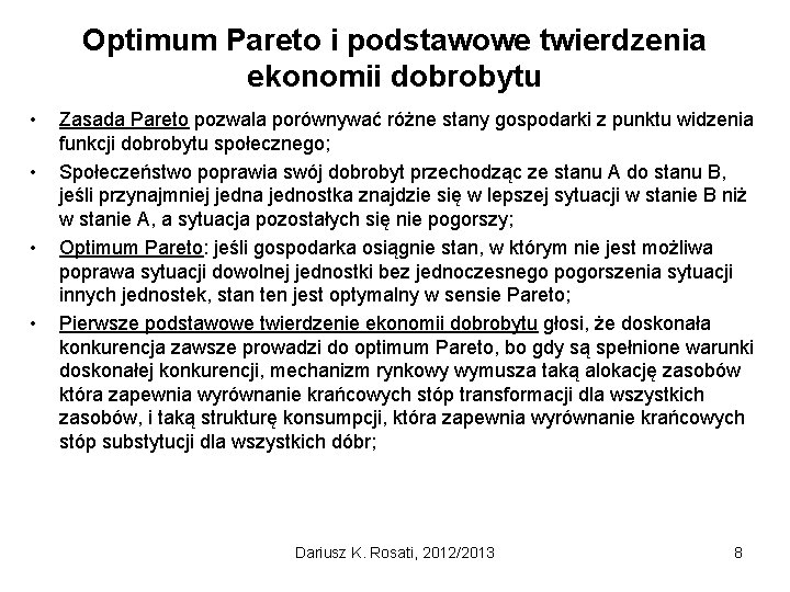 Optimum Pareto i podstawowe twierdzenia ekonomii dobrobytu • • Zasada Pareto pozwala porównywać różne