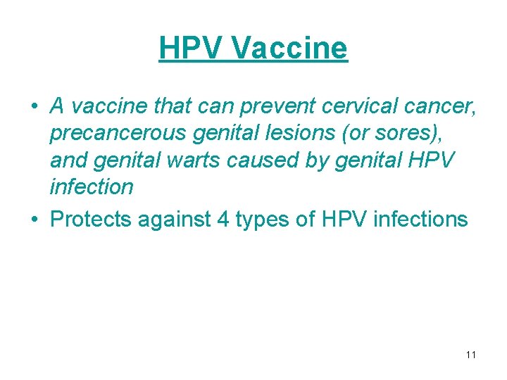 HPV Vaccine • A vaccine that can prevent cervical cancer, precancerous genital lesions (or HPV Vaccine • A vaccine that can prevent cervical cancer, precancerous genital lesions (or