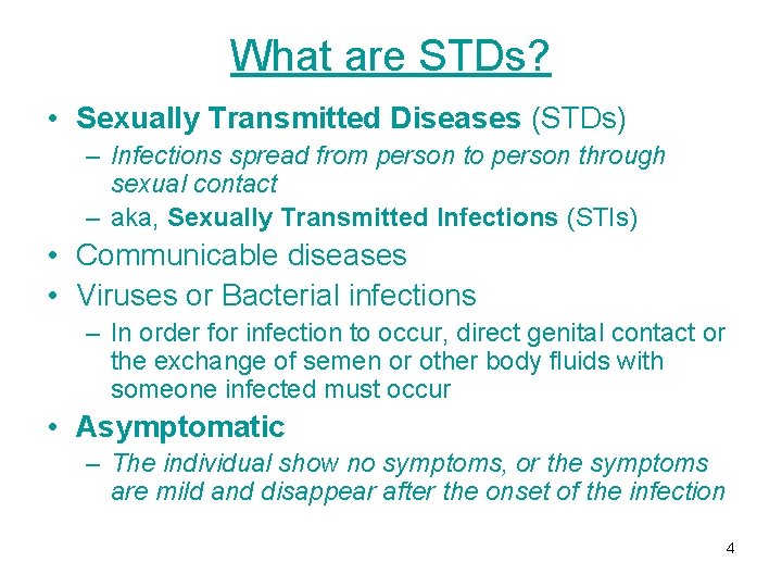 What are STDs? • Sexually Transmitted Diseases (STDs) – Infections spread from person to What are STDs? • Sexually Transmitted Diseases (STDs) – Infections spread from person to
