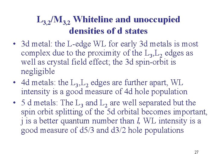 L 3, 2/M 3, 2 Whiteline and unoccupied densities of d states • 3 L 3, 2/M 3, 2 Whiteline and unoccupied densities of d states • 3