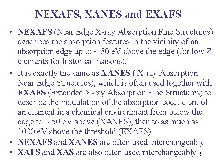 NEXAFS, XANES and EXAFS • NEXAFS (Near Edge X-ray Absorption Fine Structures) describes the NEXAFS, XANES and EXAFS • NEXAFS (Near Edge X-ray Absorption Fine Structures) describes the