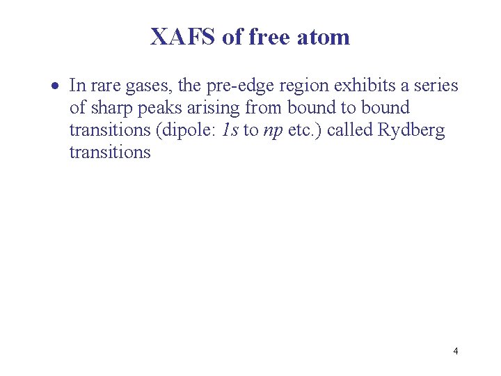 XAFS of free atom In rare gases, the pre-edge region exhibits a series of XAFS of free atom In rare gases, the pre-edge region exhibits a series of