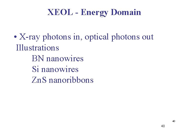 XEOL - Energy Domain • X-ray photons in, optical photons out Illustrations BN nanowires XEOL - Energy Domain • X-ray photons in, optical photons out Illustrations BN nanowires