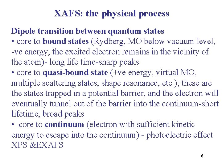 XAFS: the physical process Dipole transition between quantum states • core to bound states XAFS: the physical process Dipole transition between quantum states • core to bound states
