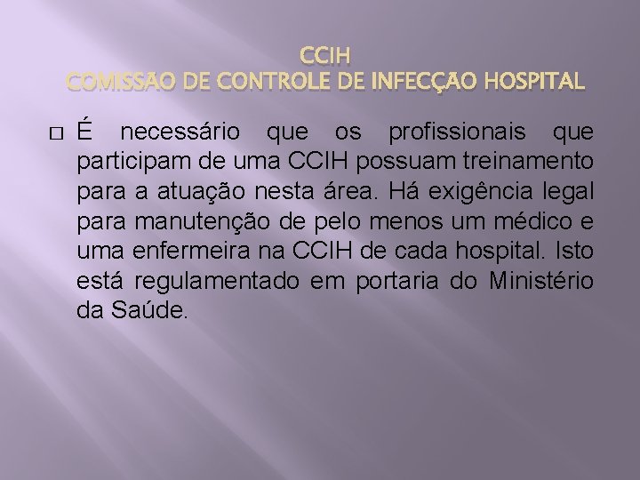 CCIH COMISSÃO DE CONTROLE DE INFECÇÃO HOSPITAL � É necessário que os profissionais que