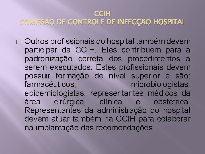 CCIH COMISSÃO DE CONTROLE DE INFECÇÃO HOSPITAL � Outros profissionais do hospital também devem