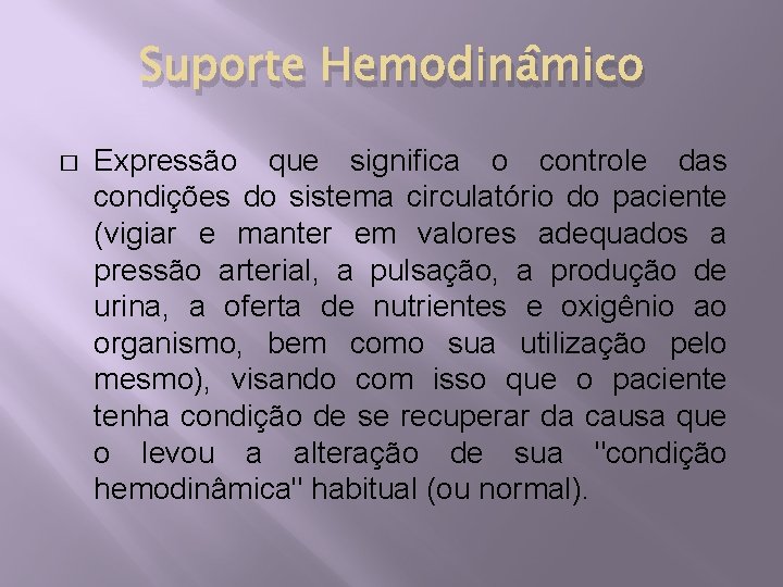 Suporte Hemodinâmico � Expressão que significa o controle das condições do sistema circulatório do