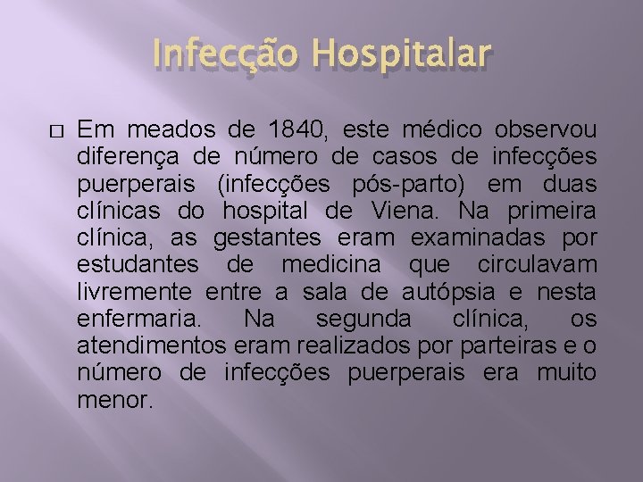 Infecção Hospitalar � Em meados de 1840, este médico observou diferença de número de