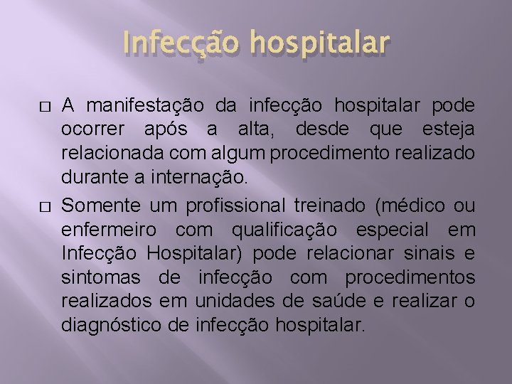 Infecção hospitalar � � A manifestação da infecção hospitalar pode ocorrer após a alta,