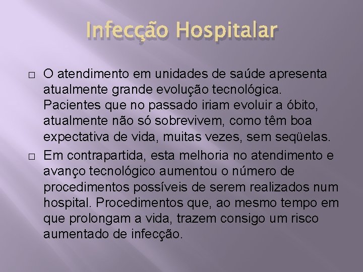 Infecção Hospitalar � � O atendimento em unidades de saúde apresenta atualmente grande evolução