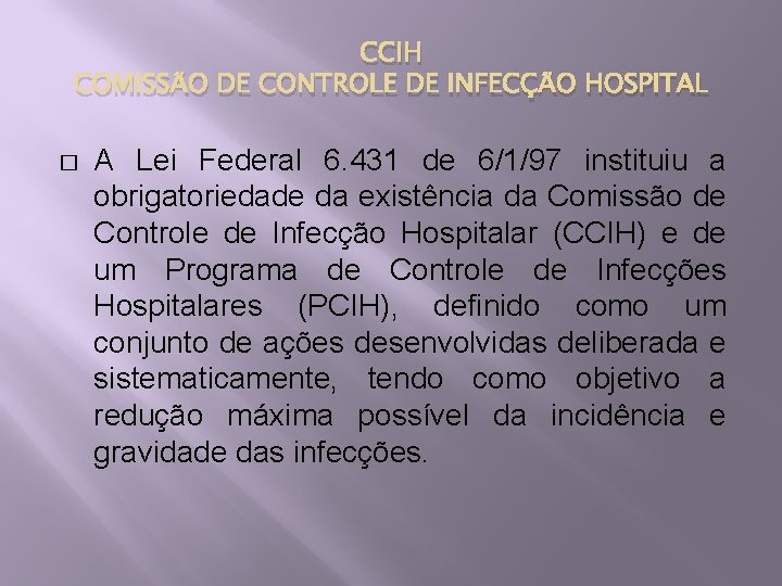 CCIH COMISSÃO DE CONTROLE DE INFECÇÃO HOSPITAL � A Lei Federal 6. 431 de