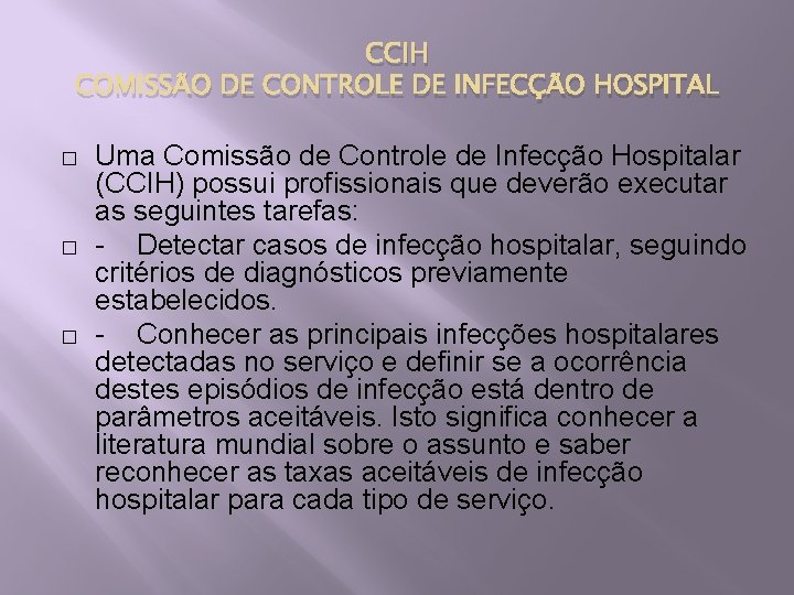 CCIH COMISSÃO DE CONTROLE DE INFECÇÃO HOSPITAL � � � Uma Comissão de Controle