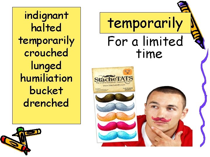 indignant halted temporarily crouched lunged humiliation bucket drenched temporarily For a limited time 