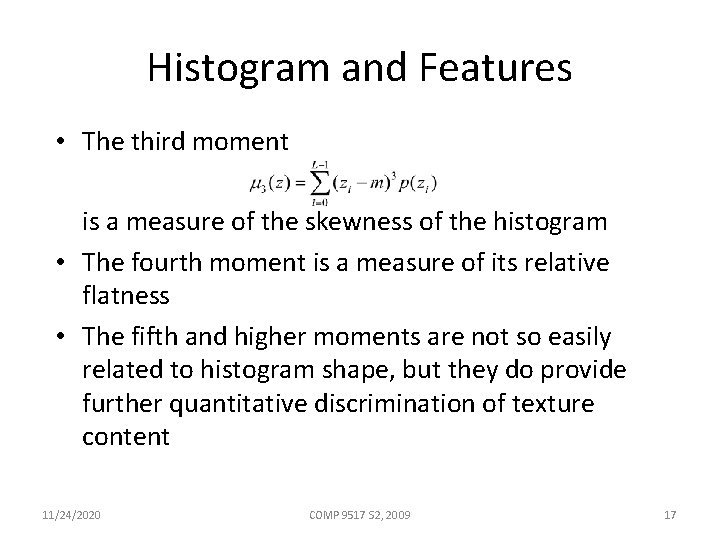 Histogram and Features • The third moment is a measure of the skewness of