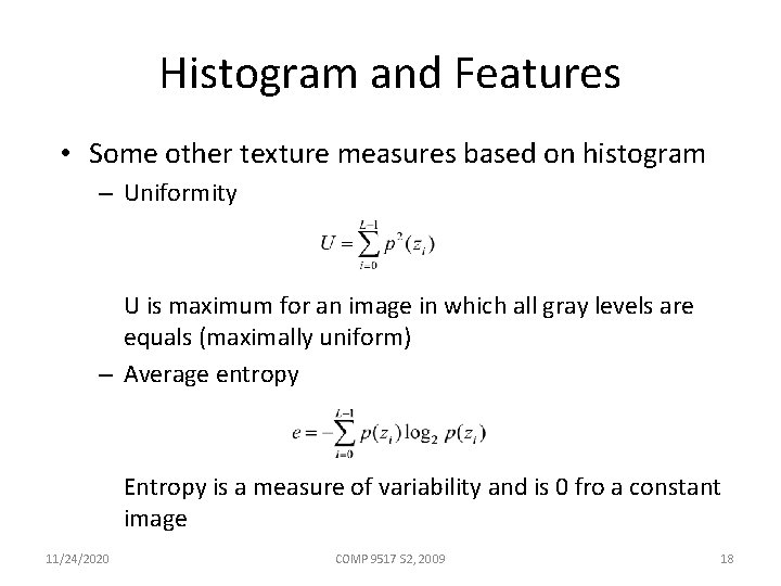 Histogram and Features • Some other texture measures based on histogram – Uniformity U