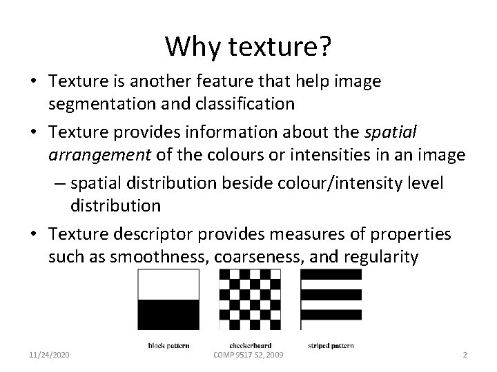 Why texture? • Texture is another feature that help image segmentation and classification •