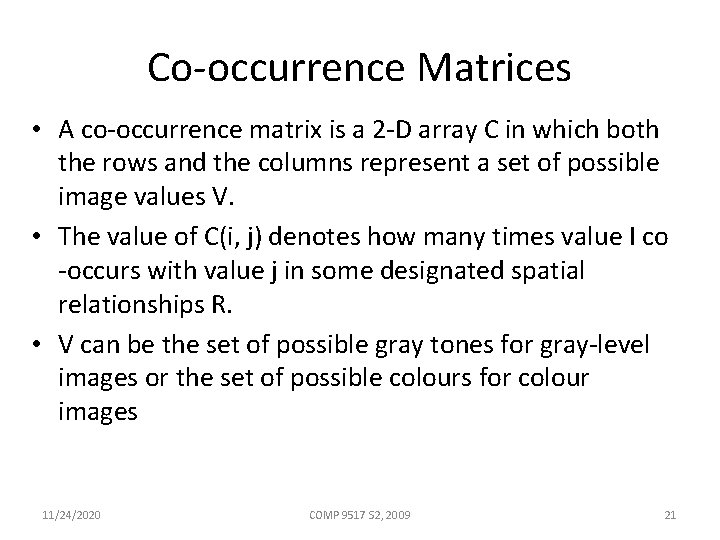 Co-occurrence Matrices • A co-occurrence matrix is a 2 -D array C in which