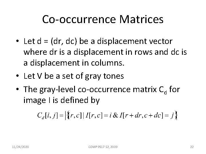 Co-occurrence Matrices • Let d = (dr, dc) be a displacement vector where dr