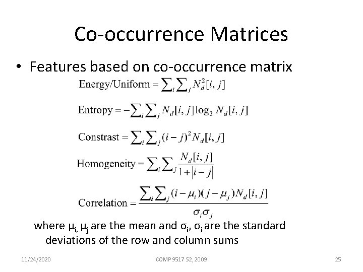Co-occurrence Matrices • Features based on co-occurrence matrix where μi, μj are the mean